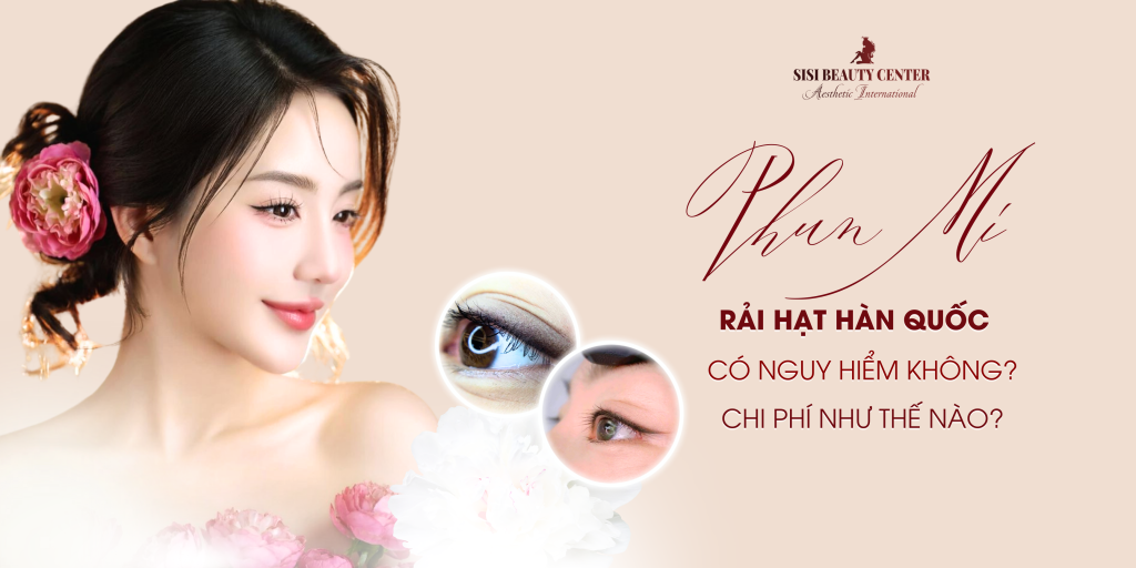 Phun mí mở tròng là gì? Có nguy hiểm không? Giá bao nhiêu?